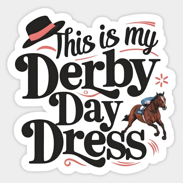 Derby Day Ready This is My Derby Day Dress May 4,2024 Sticker by Pikalaolamotor